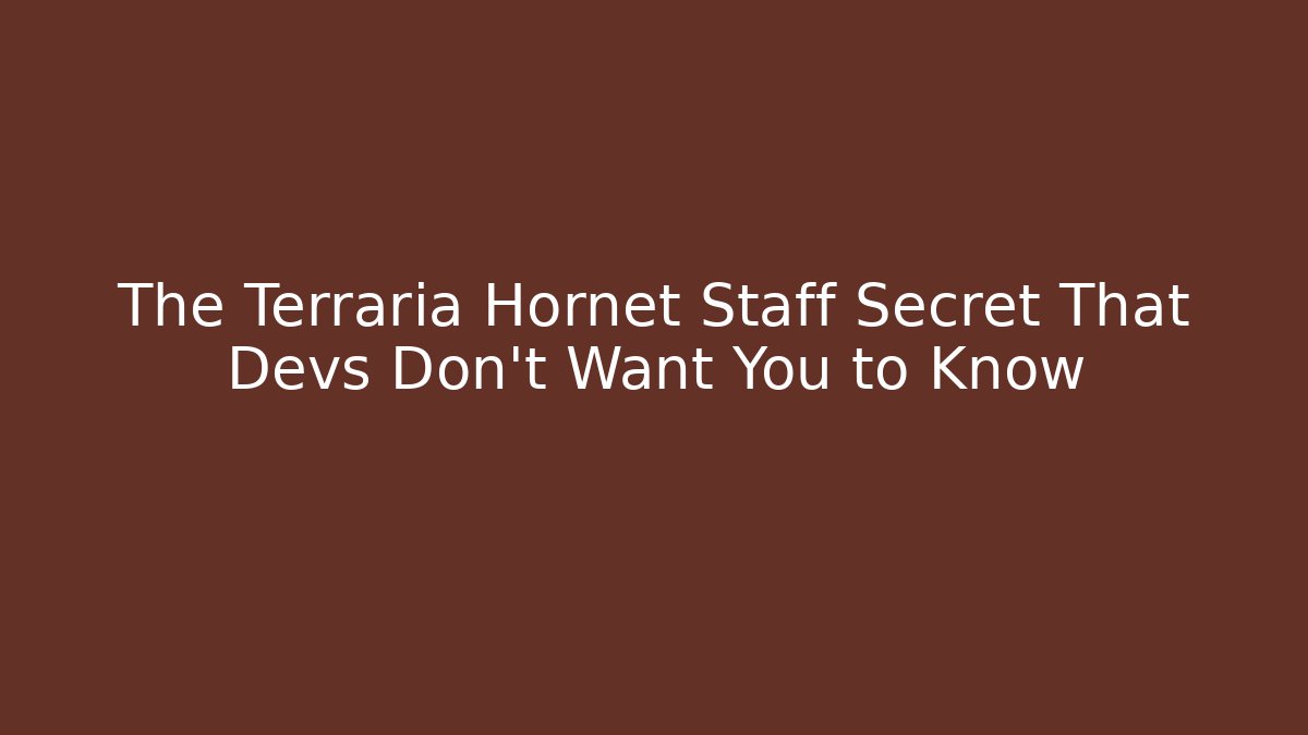 The Terraria Hornet Staff Secret That Devs Don’t Want You to Know
