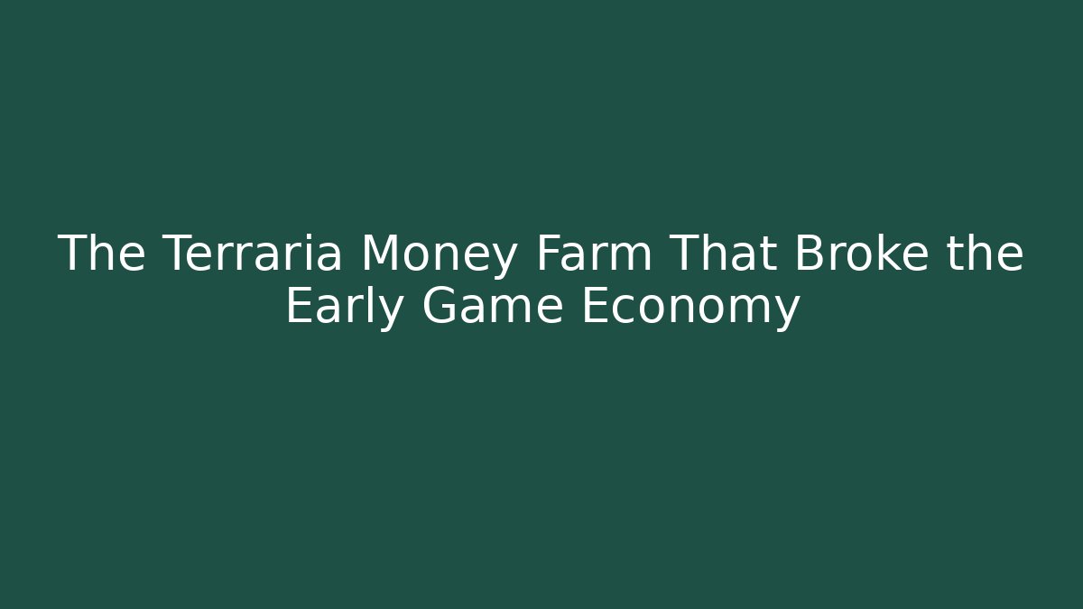 The Terraria Money Farm That Broke the Early Game Economy