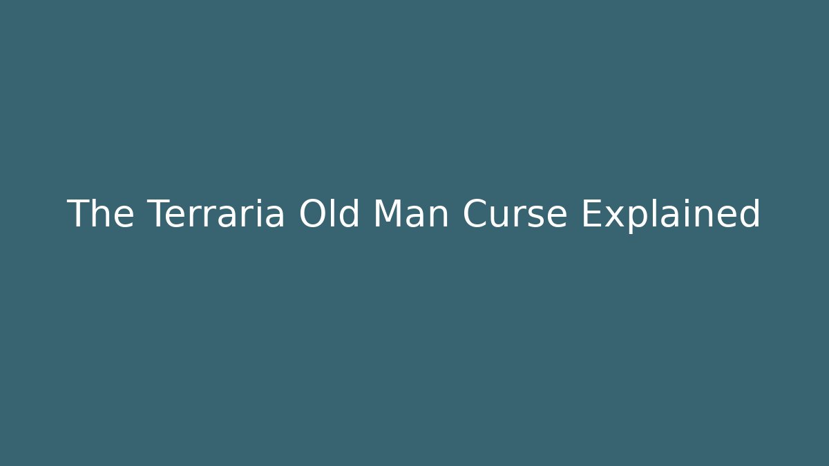 The Terraria Old Man Curse Explained