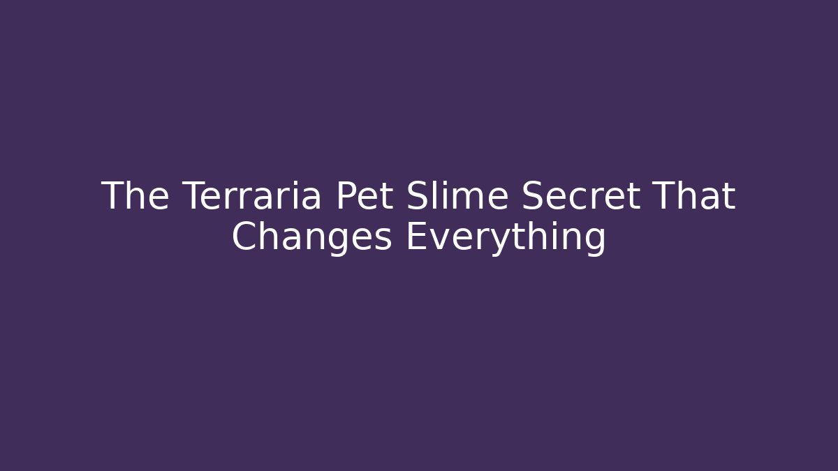 The Terraria Pet Slime Secret That Changes Everything - Create More Assets
