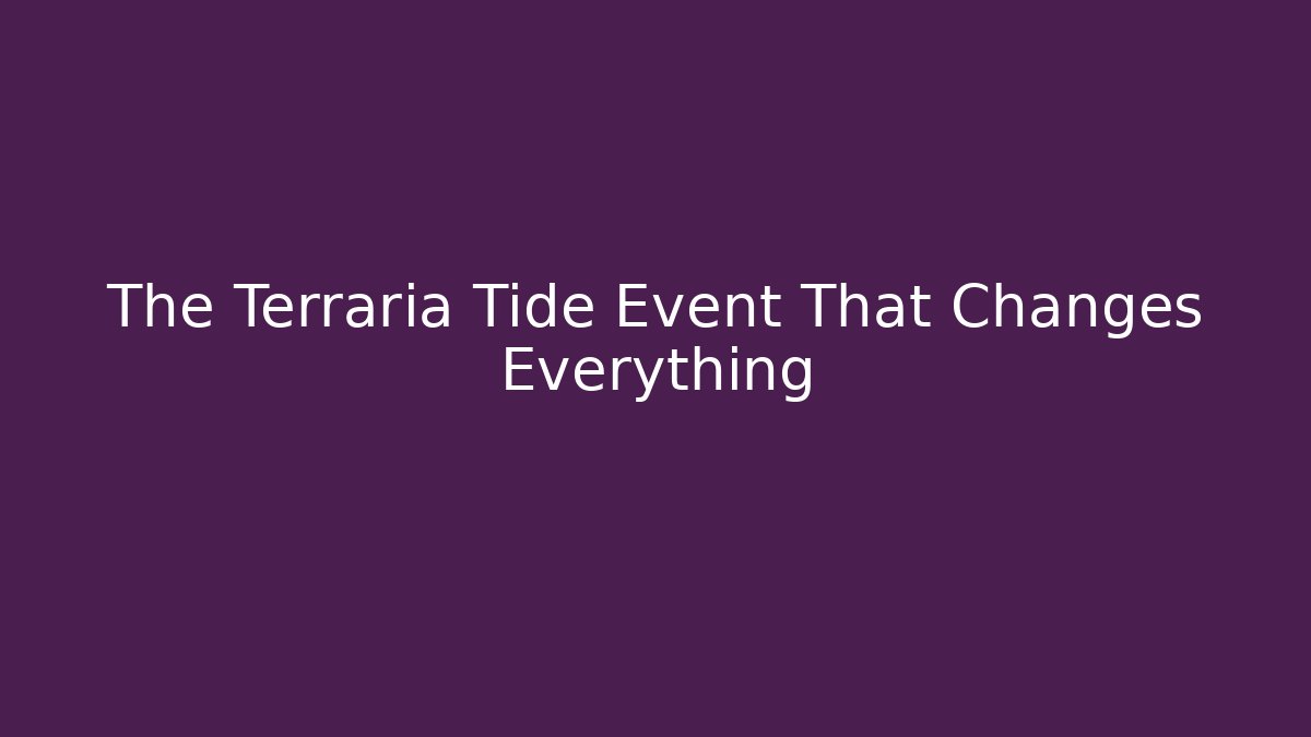 The Terraria Tide Event That Changes Everything - Create More Assets