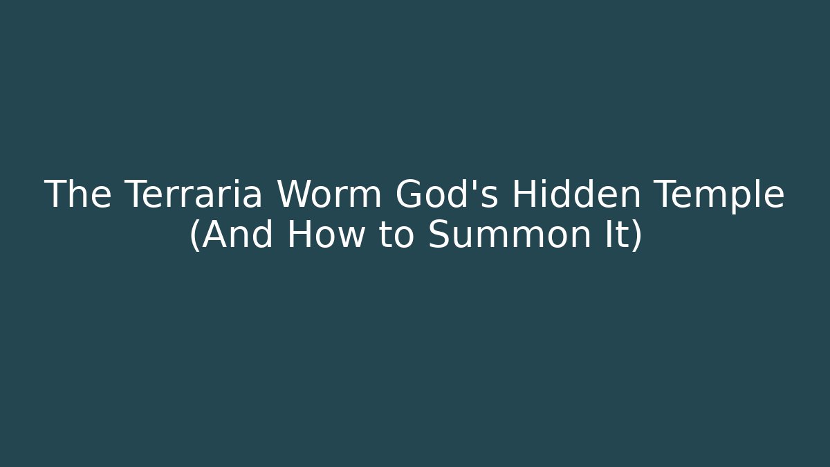 The Terraria Worm God's Hidden Temple (And How to Summon It)