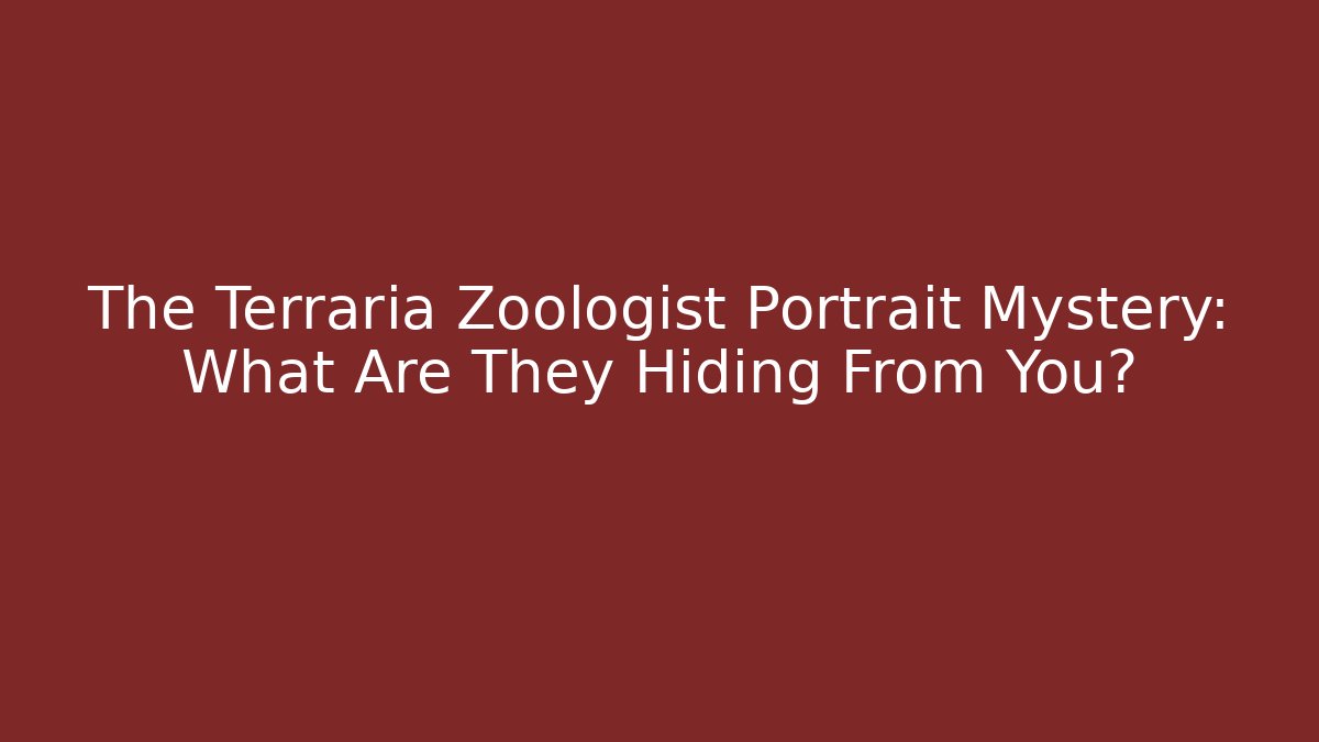 The Terraria Zoologist Portrait Mystery: What Are They Hiding From You?