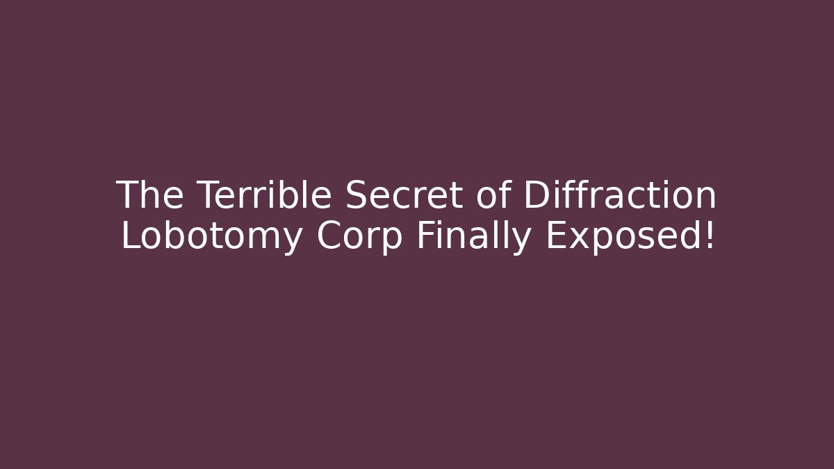 The Terrible Secret of Diffraction Lobotomy Corp Finally Exposed!