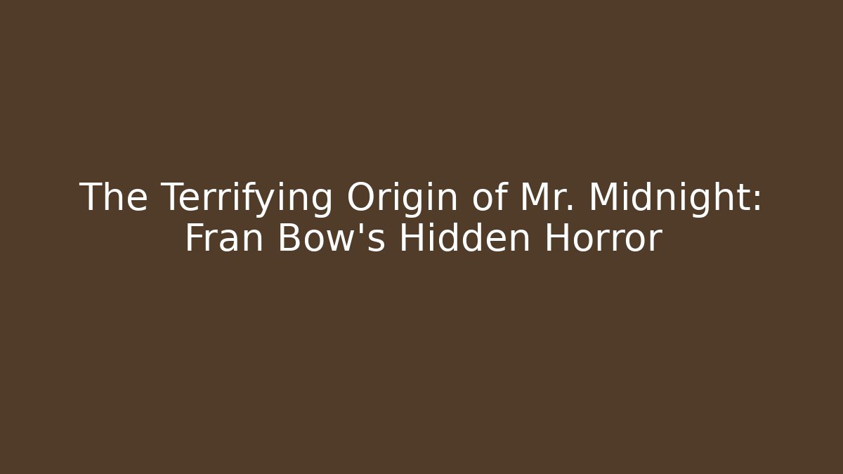 The Terrifying Origin of Mr. Midnight: Fran Bow's Hidden Horror