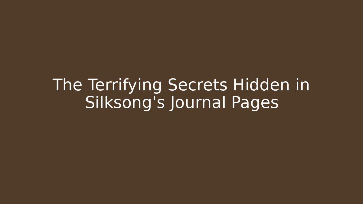 The Terrifying Secrets Hidden in Silksong's Journal Pages