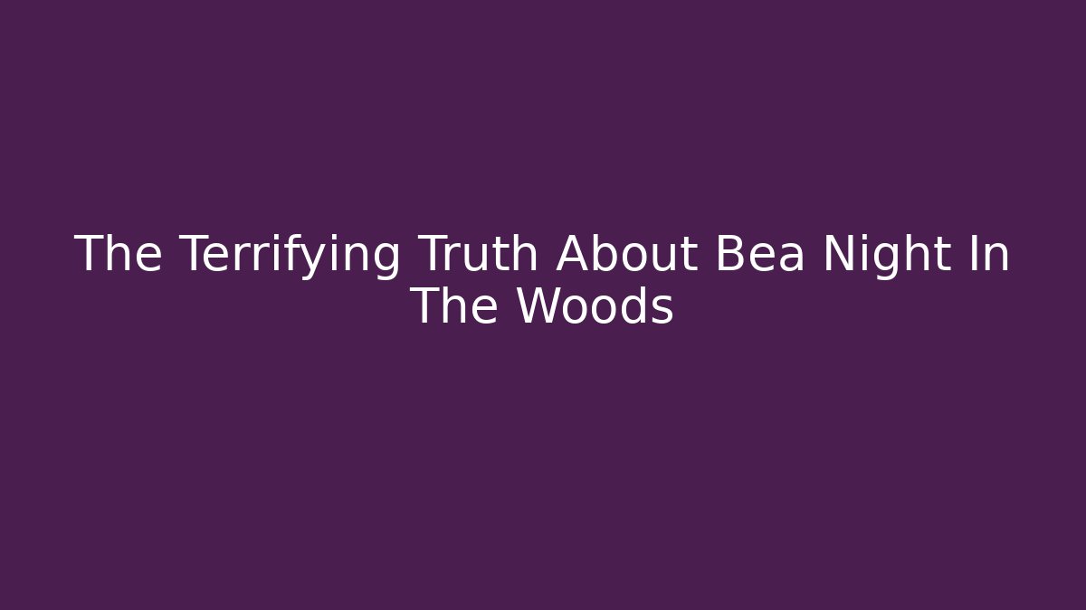 The Terrifying Truth About Bea Night In The Woods
