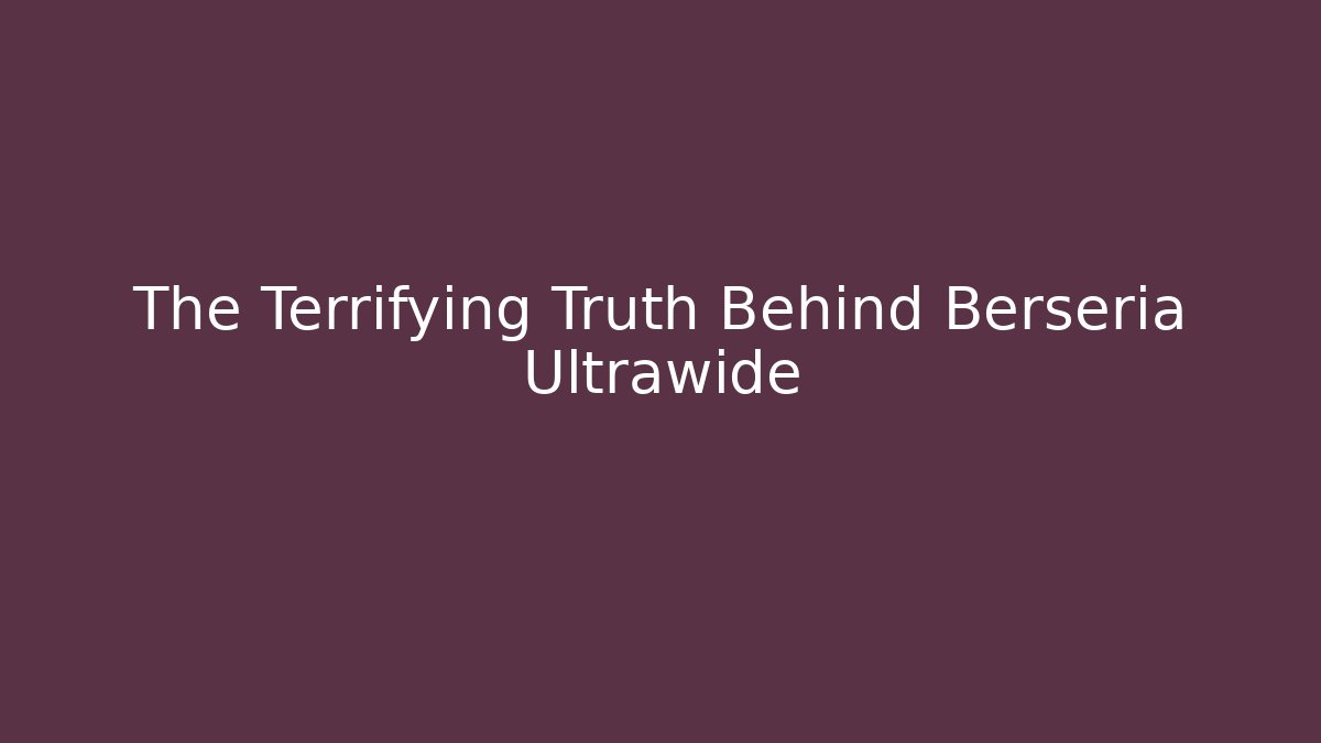 The Terrifying Truth Behind Berseria Ultrawide