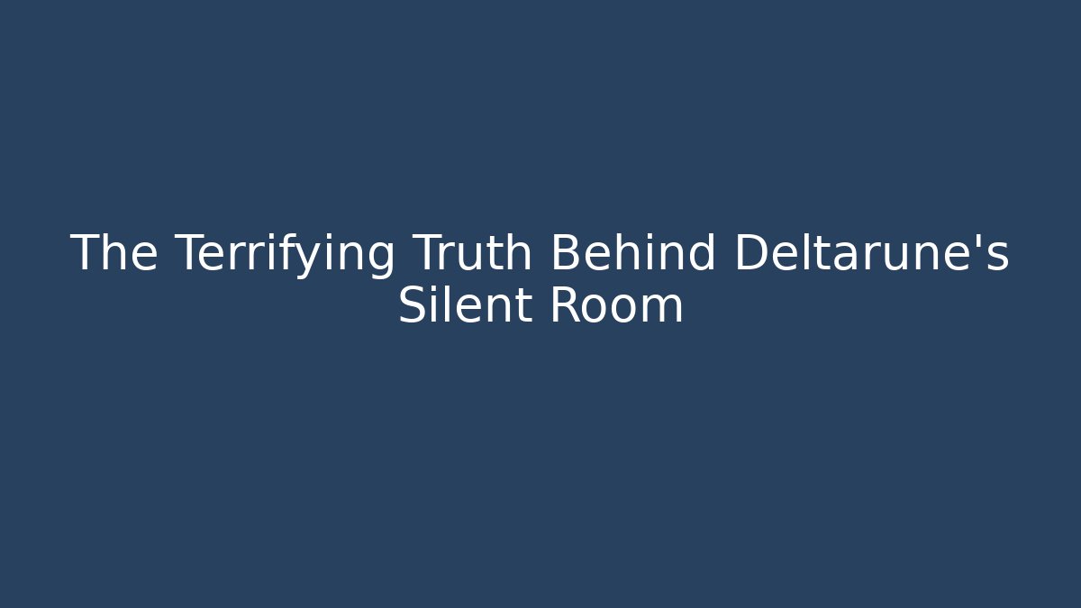 The Terrifying Truth Behind Deltarune's Silent Room