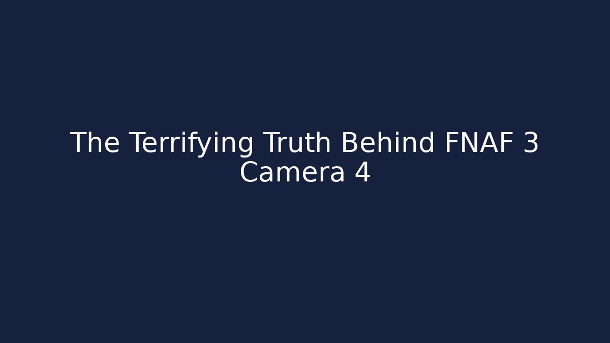 The Terrifying Truth Behind FNAF 3 Camera 4 - Create More Assets