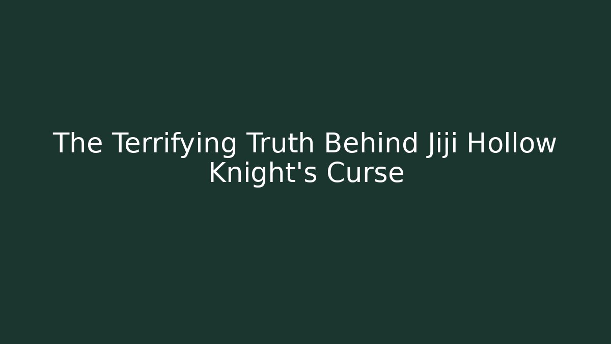 The Terrifying Truth Behind Jiji Hollow Knight's Curse