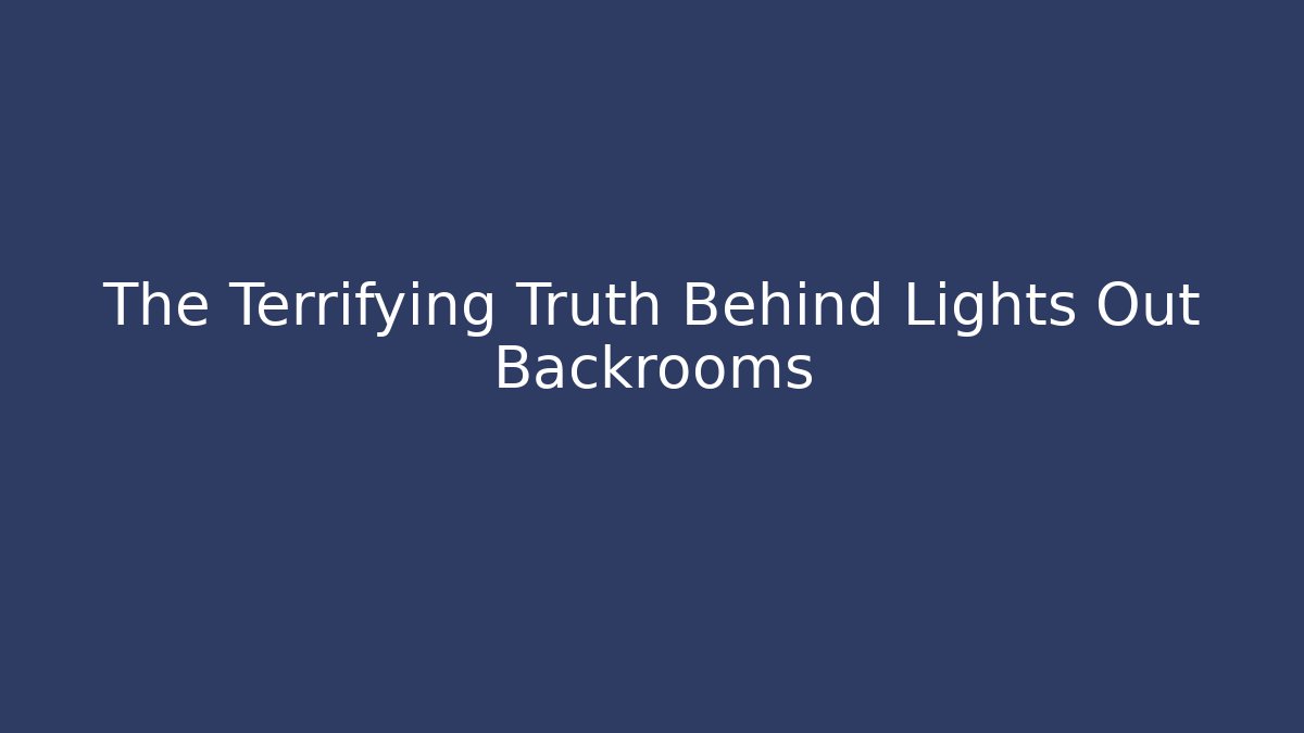 The Terrifying Truth Behind Lights Out Backrooms - Create More Assets