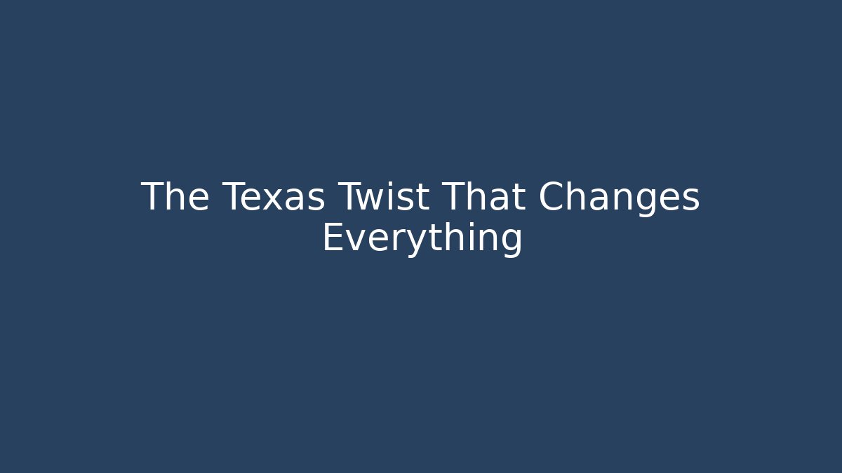 The Texas Twist That Changes Everything - Create More Assets