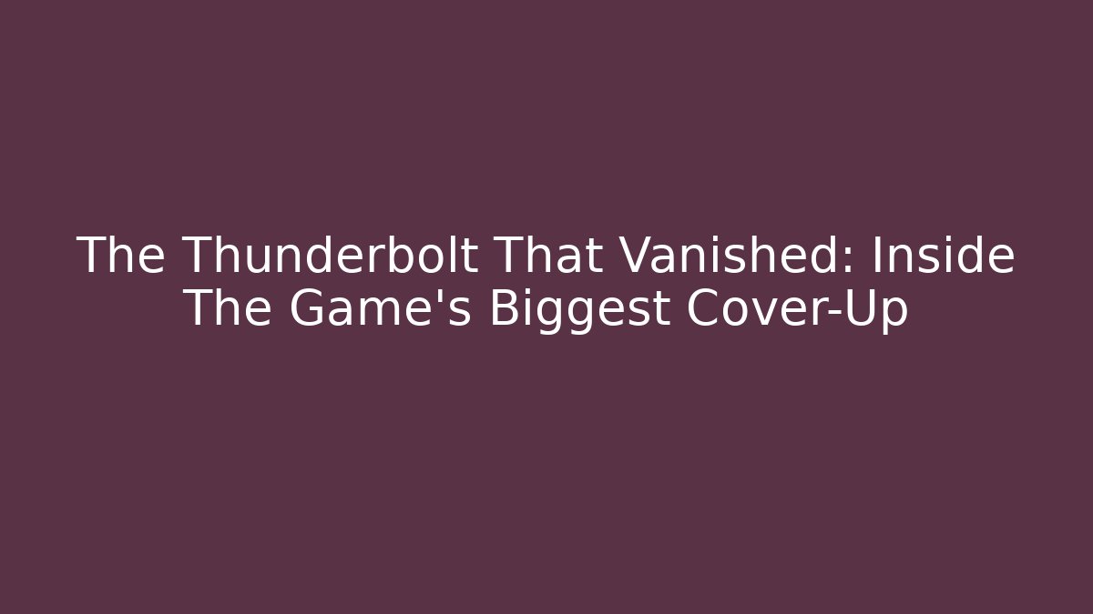The Thunderbolt That Vanished: Inside The Game's Biggest Cover-Up - Create More Assets