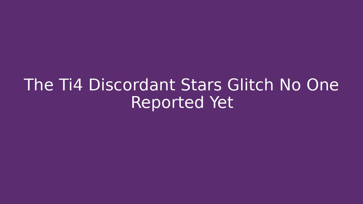 The Ti4 Discordant Stars Glitch No One Reported Yet