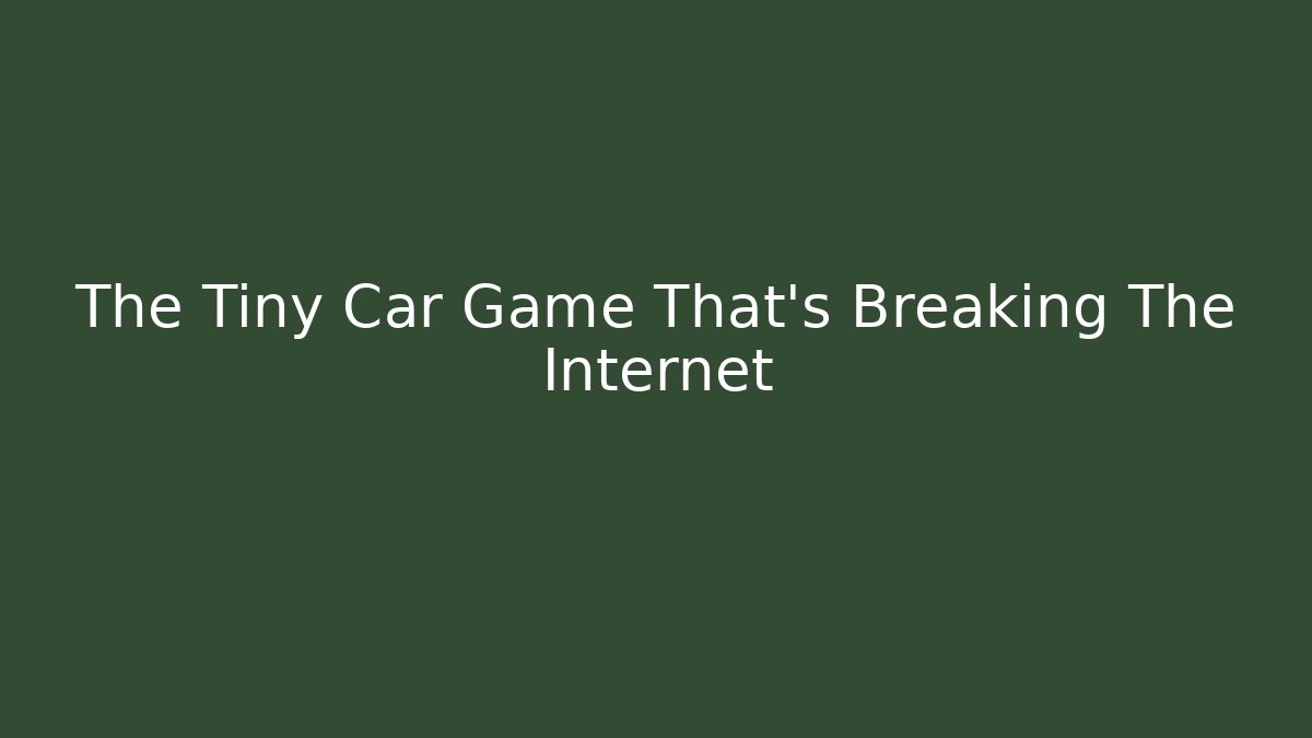 The Tiny Car Game That’s Breaking The Internet