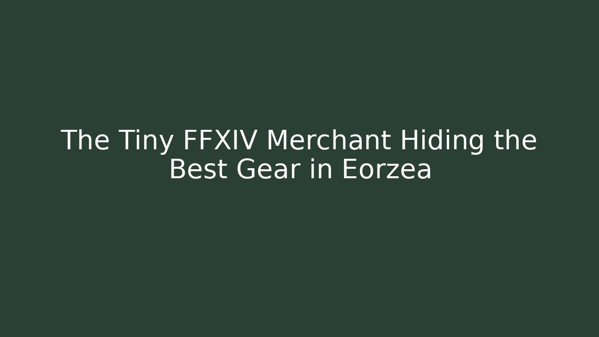 The Tiny FFXIV Merchant Hiding the Best Gear in Eorzea - Create More Assets