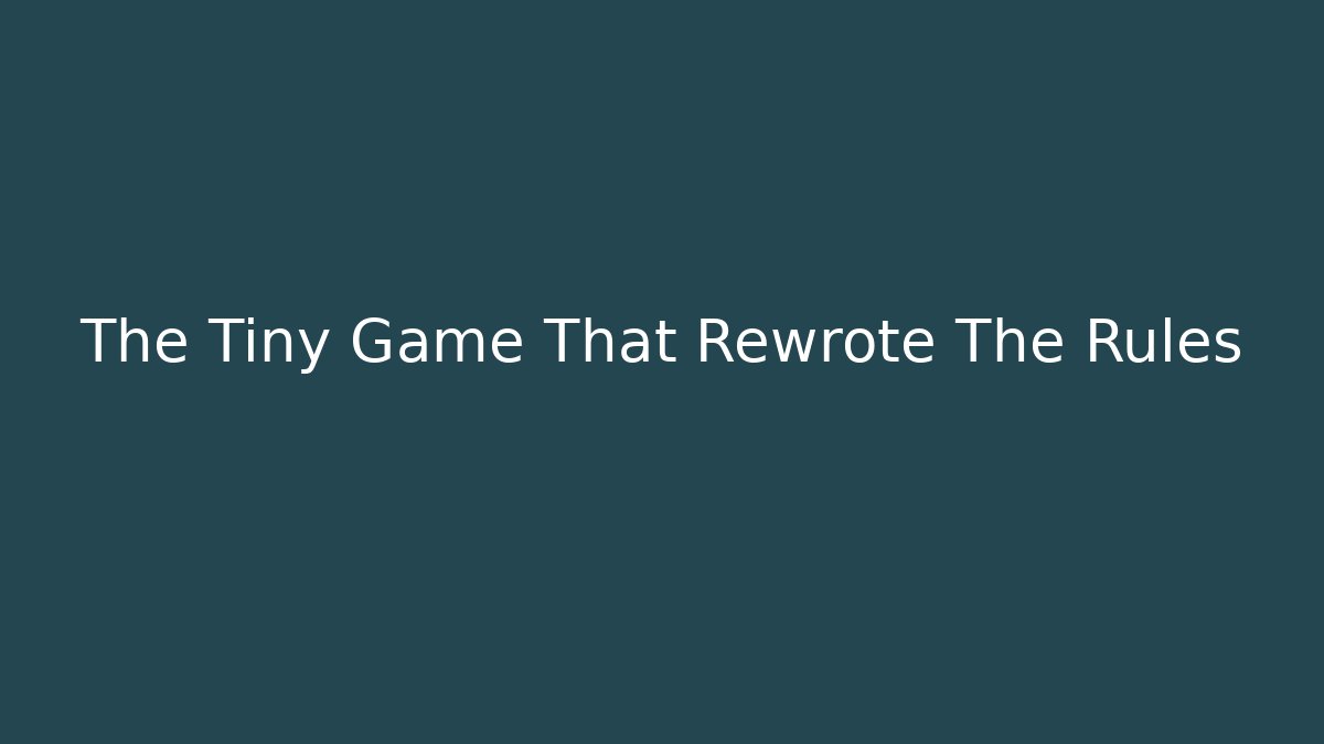 The Tiny Game That Rewrote The Rules - Create More Assets