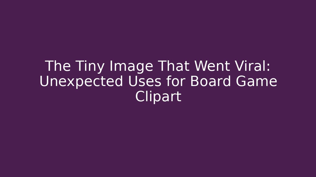 The Tiny Image That Went Viral: Unexpected Uses for Board Game Clipart - Create More Assets