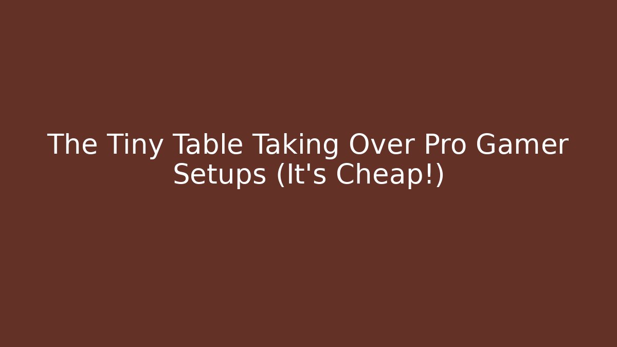 The Tiny Table Taking Over Pro Gamer Setups (It's Cheap!)