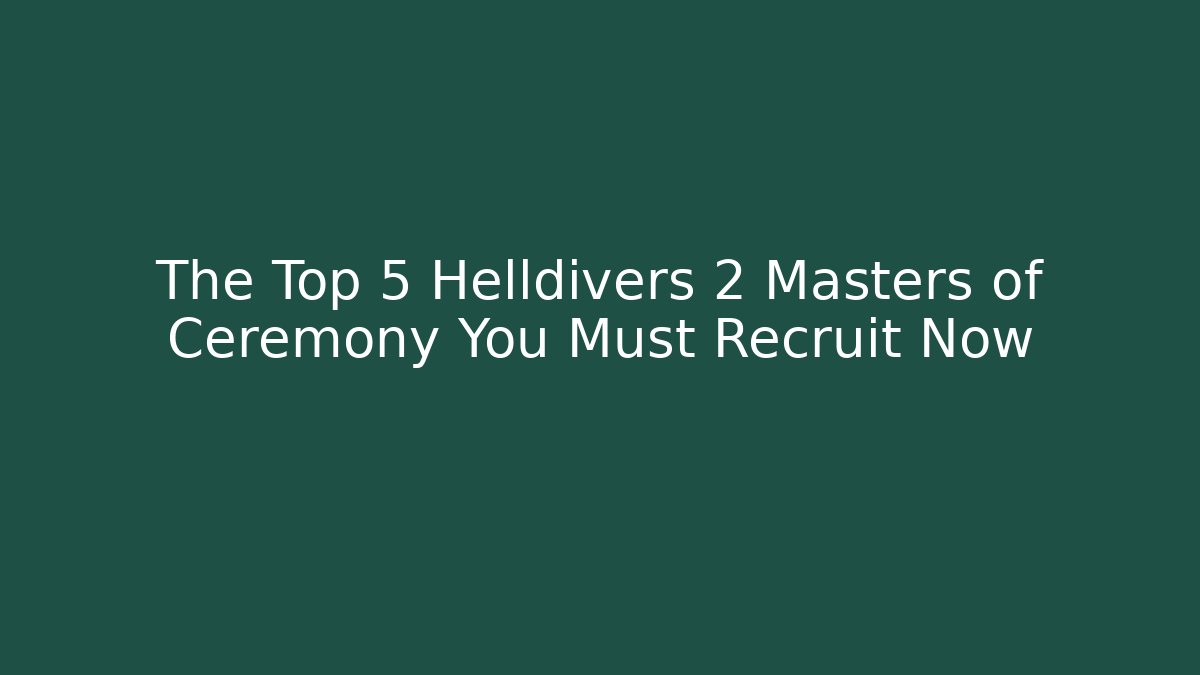 The Top 5 Helldivers 2 Masters of Ceremony You Must Recruit Now