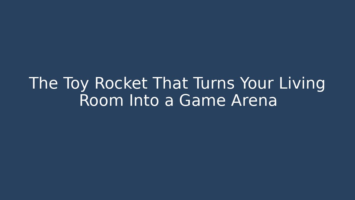 The Toy Rocket That Turns Your Living Room Into a Game Arena