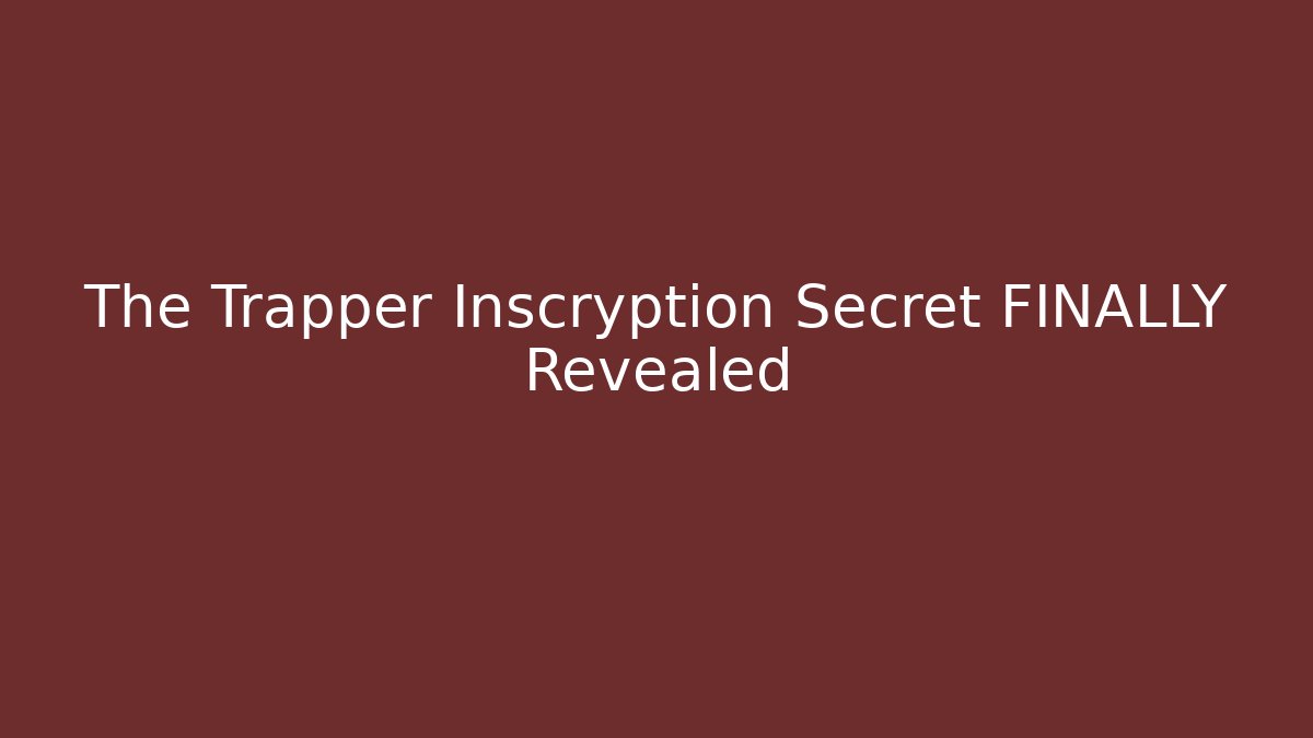 The Trapper Inscryption Secret FINALLY Revealed - Create More Assets
