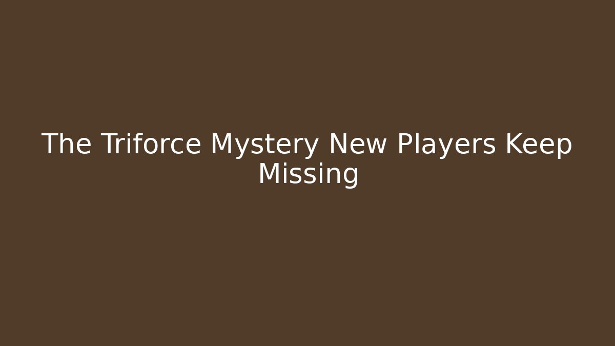 The Triforce Mystery New Players Keep Missing