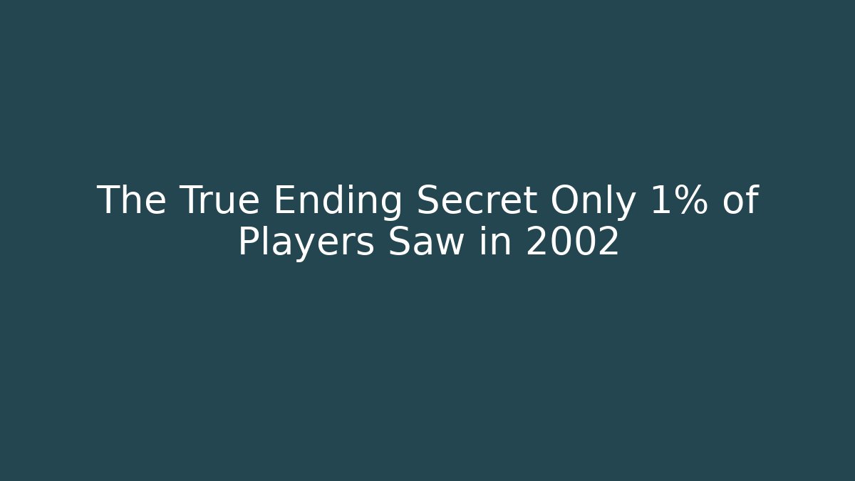 The True Ending Secret Only 1% of Players Saw in 2002