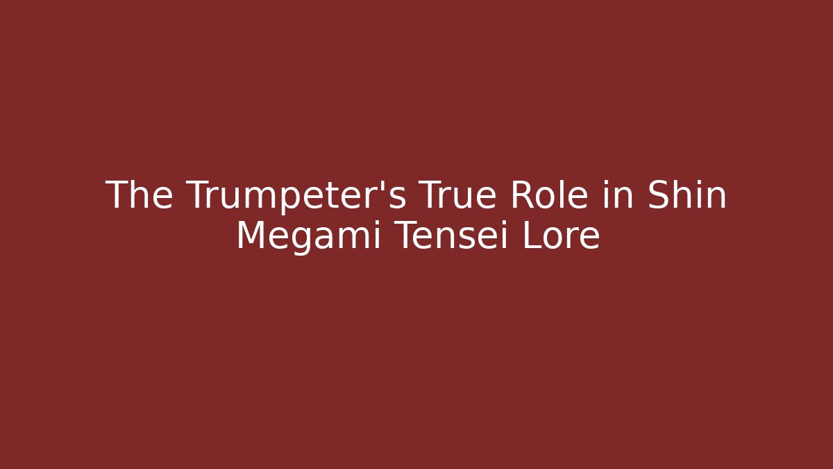The Trumpeter's True Role in Shin Megami Tensei Lore