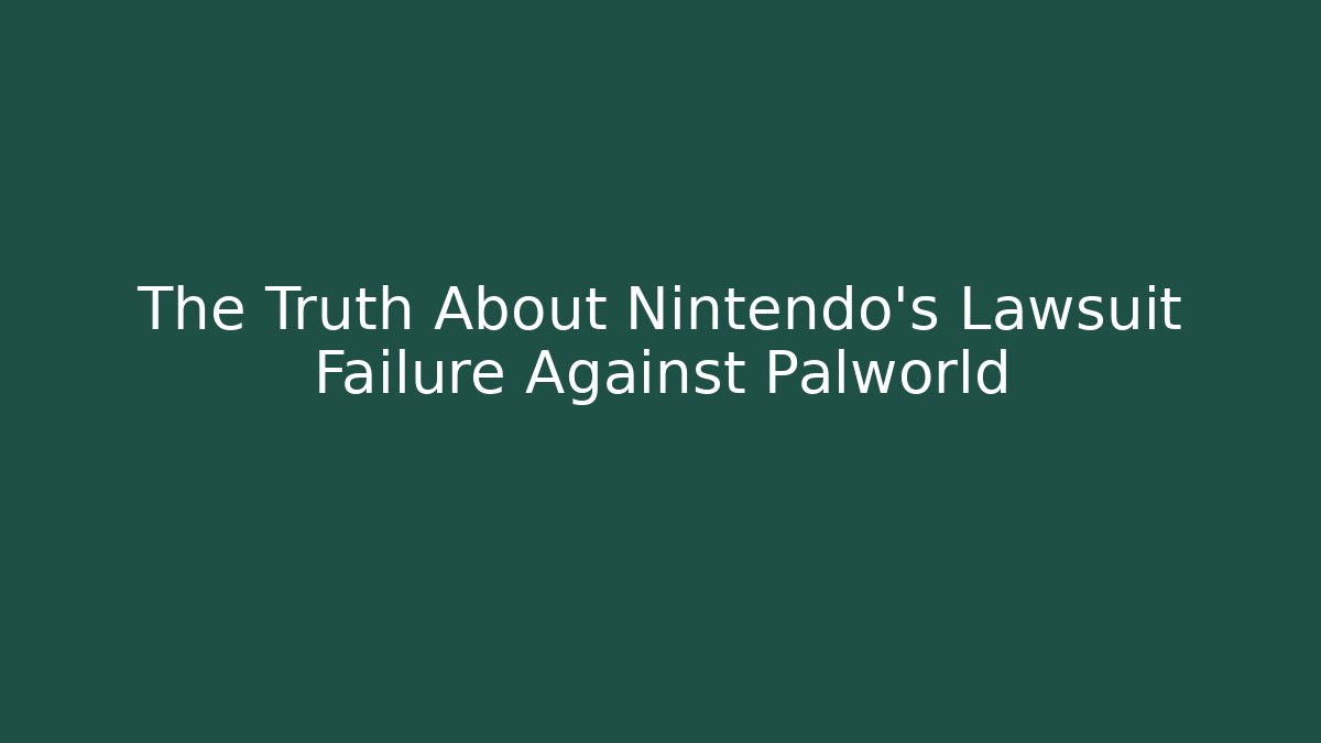 The Truth About Nintendo's Lawsuit Failure Against Palworld