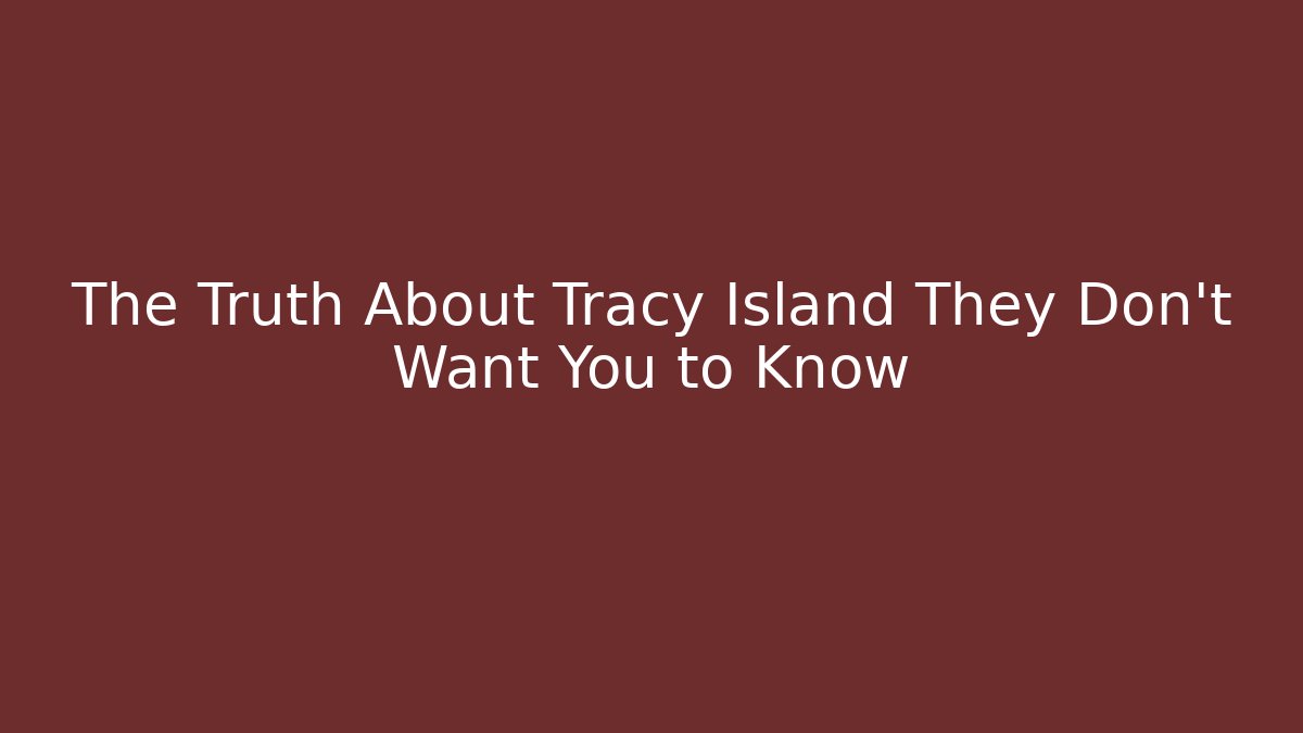 The Truth About Tracy Island They Don't Want You to Know