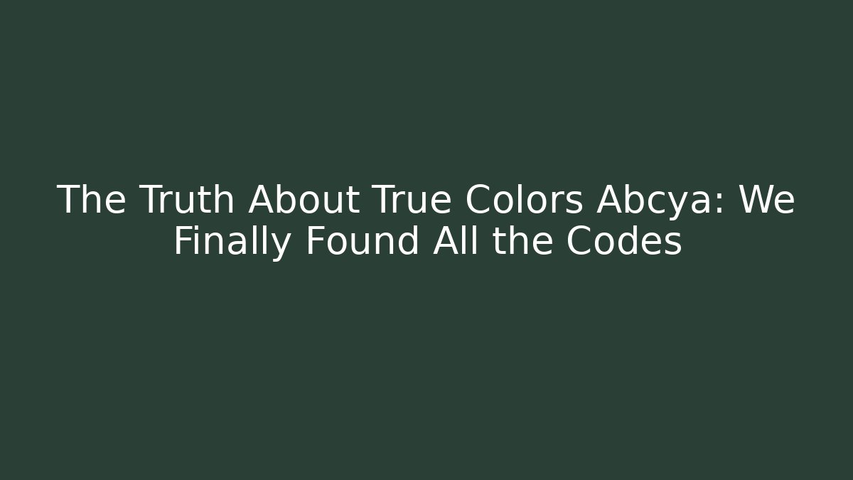 The Truth About True Colors Abcya: We Finally Found All the Codes