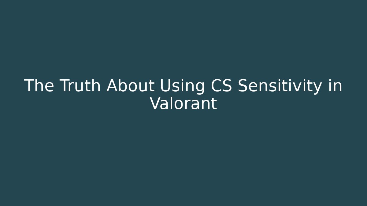 The Truth About Using CS Sensitivity in Valorant