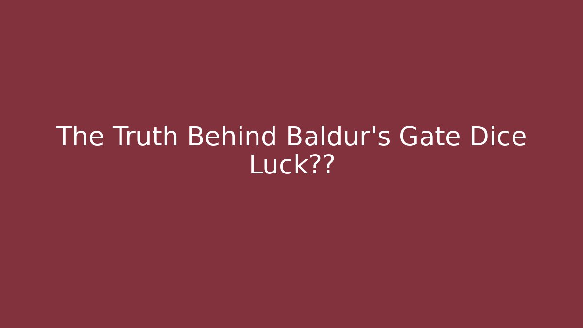 The Truth Behind Baldur's Gate Dice Luck神话