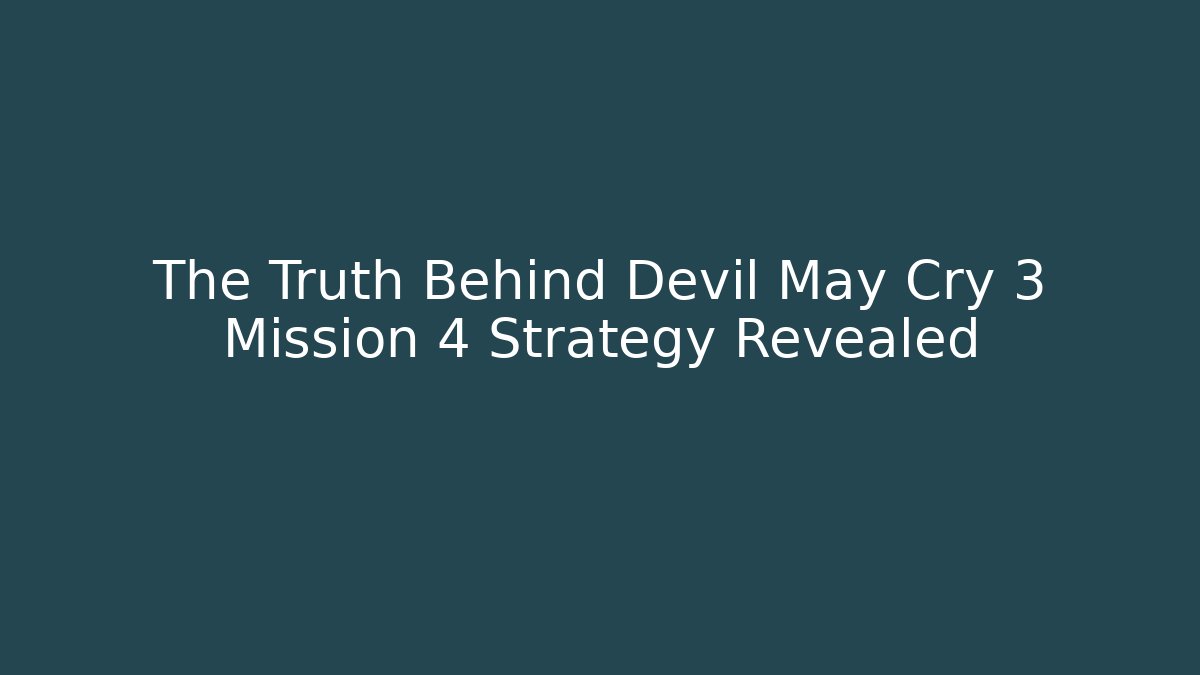 The Truth Behind Devil May Cry 3 Mission 4 Strategy Revealed - Create More Assets