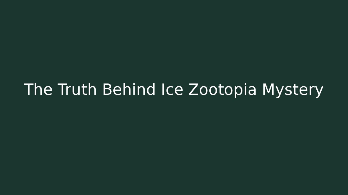 The Truth Behind Ice Zootopia Mystery