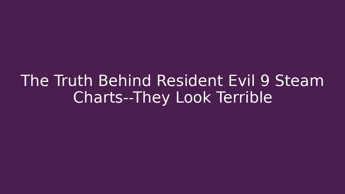 The Truth Behind Resident Evil 9 Steam Charts—They Look Terrible