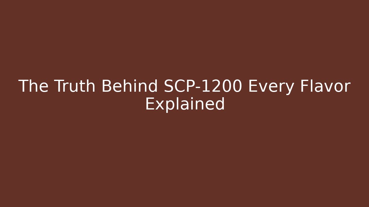 The Truth Behind SCP-1200 Every Flavor Explained - Create More Assets