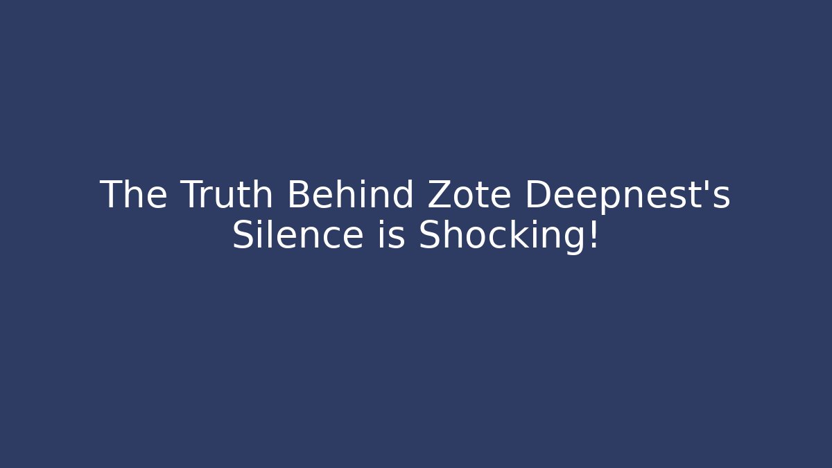 The Truth Behind Zote Deepnest's Silence is Shocking!