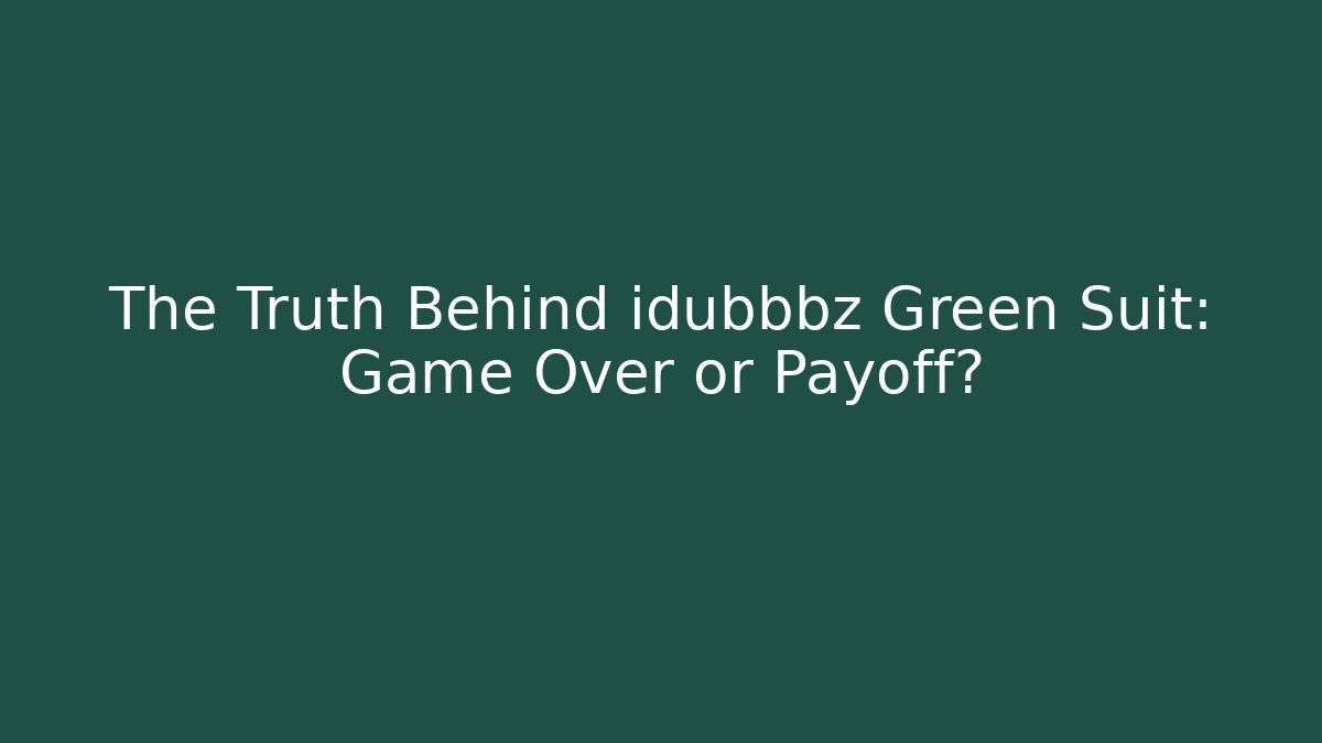 The Truth Behind idubbbz Green Suit: Game Over or Payoff?