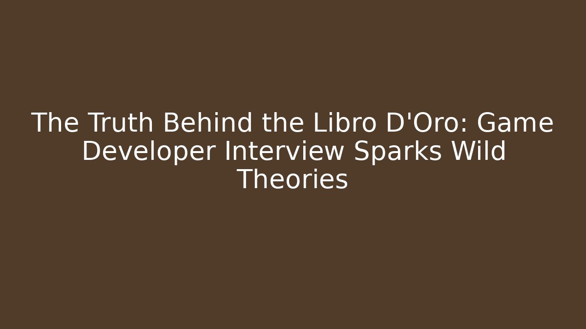 The Truth Behind the Libro D'Oro: Game Developer Interview Sparks Wild Theories - Create More Assets