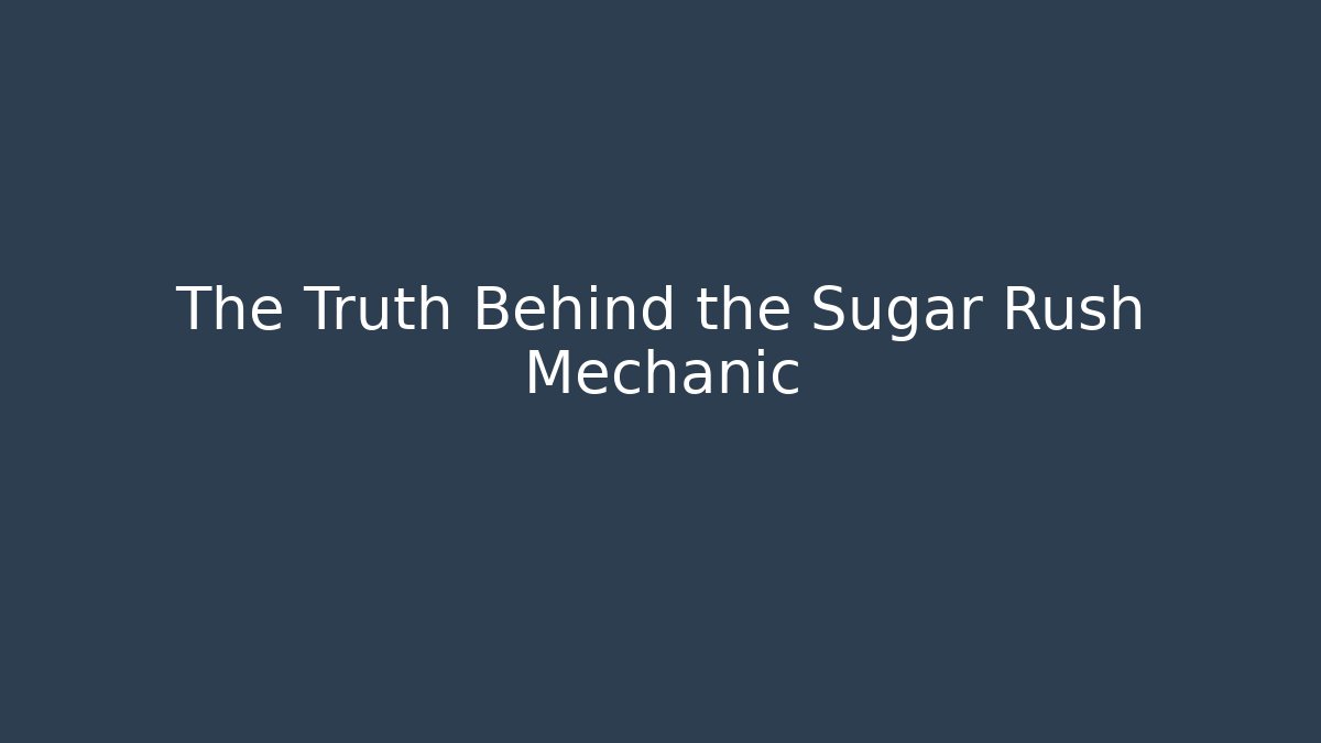 The Truth Behind the Sugar Rush Mechanic - Create More Assets