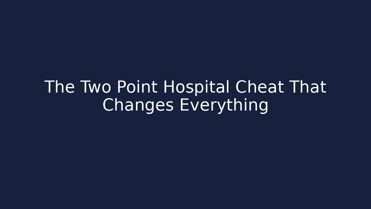 The Two Point Hospital Cheat That Changes Everything - Create More Assets
