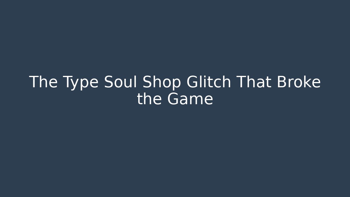 The Type Soul Shop Glitch That Broke the Game
