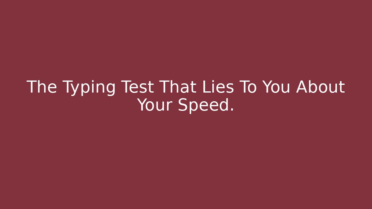 The Typing Test That Lies To You About Your Speed.