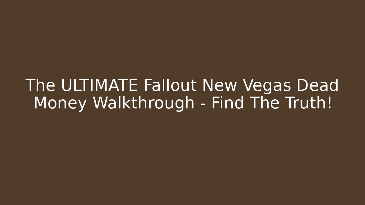 The ULTIMATE Fallout New Vegas Dead Money Walkthrough - Find The Truth!