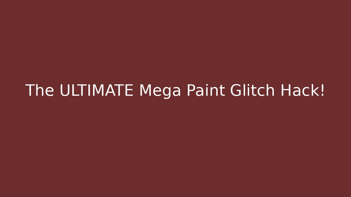 The ULTIMATE Mega Paint Glitch Hack! - Create More Assets