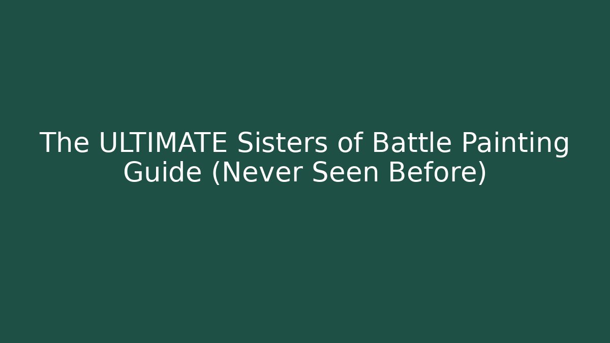 The ULTIMATE Sisters of Battle Painting Guide (Never Seen Before)