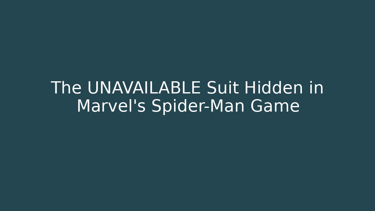 The UNAVAILABLE Suit Hidden in Marvel's Spider-Man Game